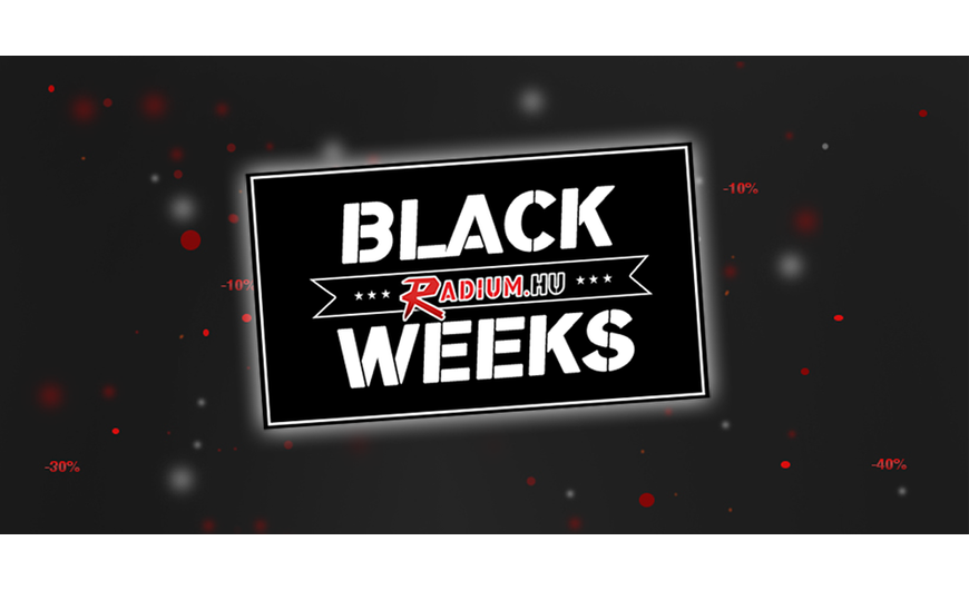 Black Weeks a Radium-nál! ÚJRATÖLVE!
